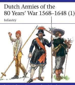 Bouko De Groot: Dutch Armies of the 80 Years  War 1568-1648 (1) [2017] paperback Cheap