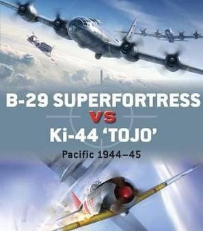 Donald Nijboer: B-29 Superfortress vs Ki-44  Tojo  [2017] paperback For Cheap