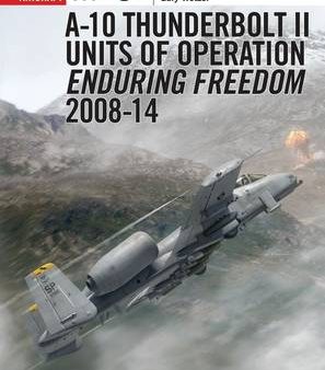 Gary Wetzel: A-10 Thunderbolt II Units of Operation Enduring Freedom 2008-14 [2015] paperback For Cheap