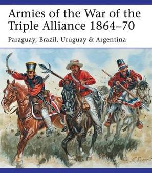 Gabriele Esposito: Armies of the War of the Triple Alliance 1864-70 [2015] paperback Online now